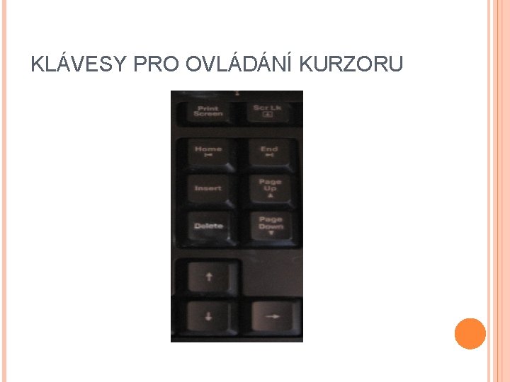 KLÁVESY PRO OVLÁDÁNÍ KURZORU 