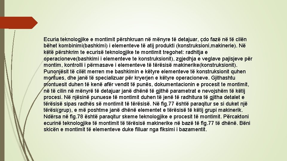 Ecuria teknologjike e montimit përshkruan në mënyre të detajuar, çdo fazë në të cilën