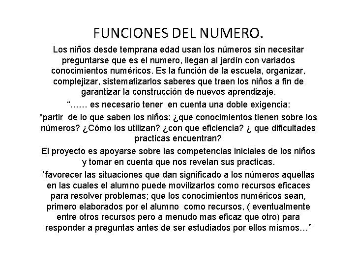 FUNCIONES DEL NUMERO. Los niños desde temprana edad usan los números sin necesitar preguntarse