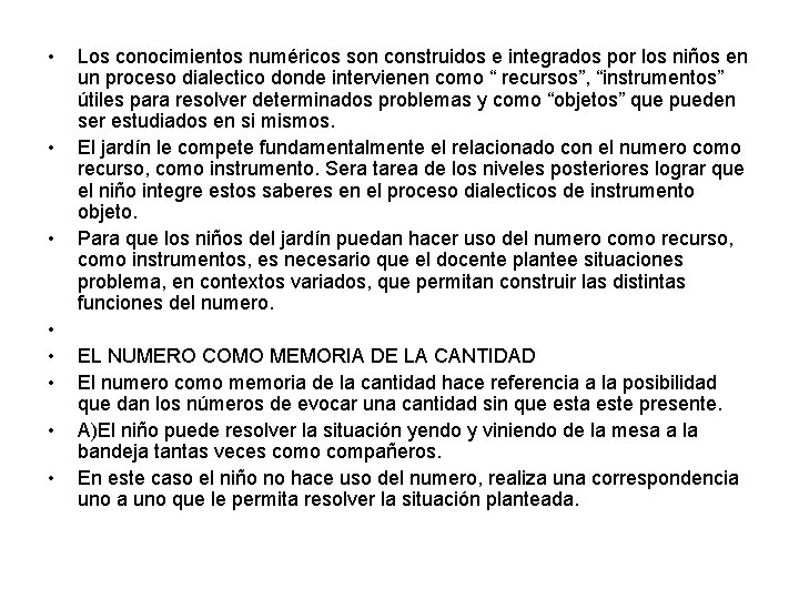  • • Los conocimientos numéricos son construidos e integrados por los niños en