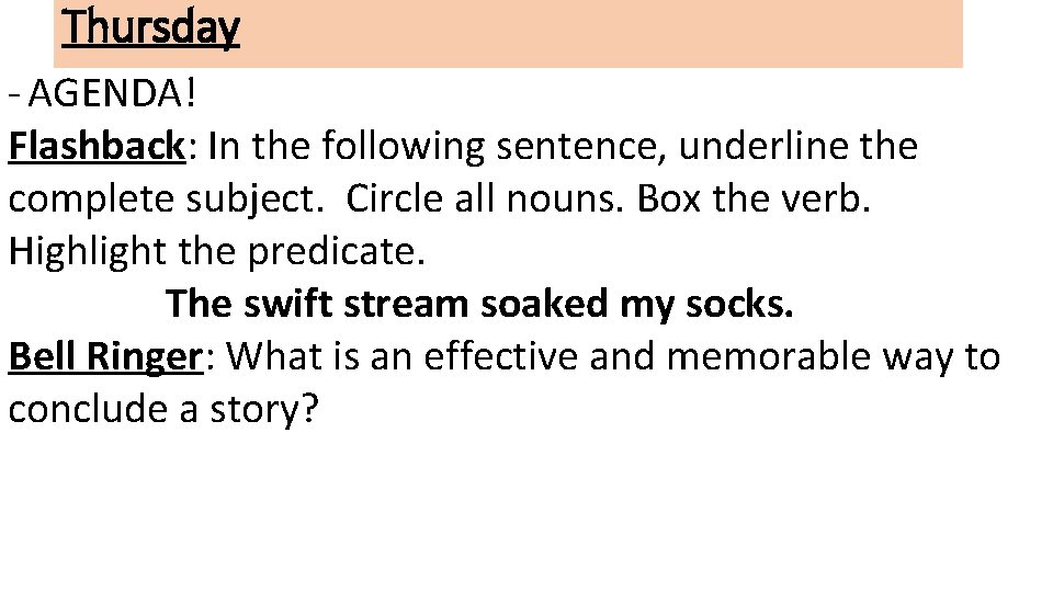 Thursday - AGENDA! Flashback: In the following sentence, underline the complete subject. Circle all Thursday - AGENDA! Flashback: In the following sentence, underline the complete subject. Circle all