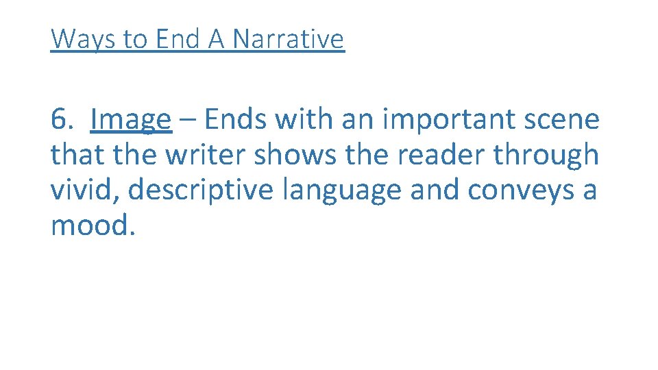 Ways to End A Narrative 6. Image – Ends with an important scene that Ways to End A Narrative 6. Image – Ends with an important scene that