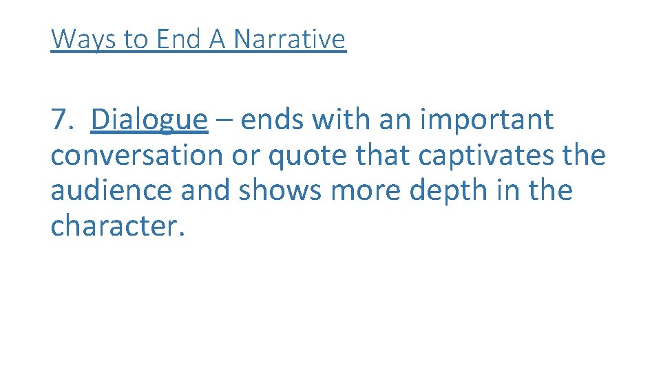 Ways to End A Narrative 7. Dialogue – ends with an important conversation or Ways to End A Narrative 7. Dialogue – ends with an important conversation or