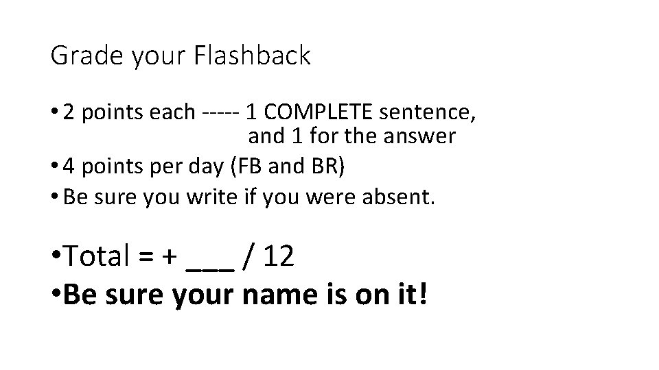 Grade your Flashback • 2 points each ----- 1 COMPLETE sentence, and 1 for Grade your Flashback • 2 points each ----- 1 COMPLETE sentence, and 1 for