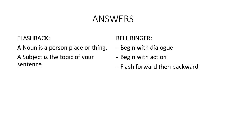ANSWERS FLASHBACK: A Noun is a person place or thing. A Subject is the ANSWERS FLASHBACK: A Noun is a person place or thing. A Subject is the