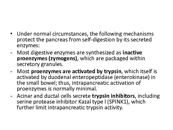  • Under normal circumstances, the following mechanisms protect the pancreas from self-digestion by