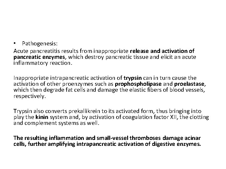  • Pathogenesis: Acute pancreatitis results from inappropriate release and activation of pancreatic enzymes,