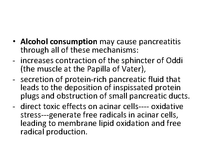  • Alcohol consumption may cause pancreatitis through all of these mechanisms: - increases