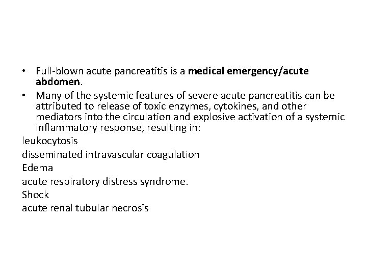  • Full-blown acute pancreatitis is a medical emergency/acute abdomen. • Many of the