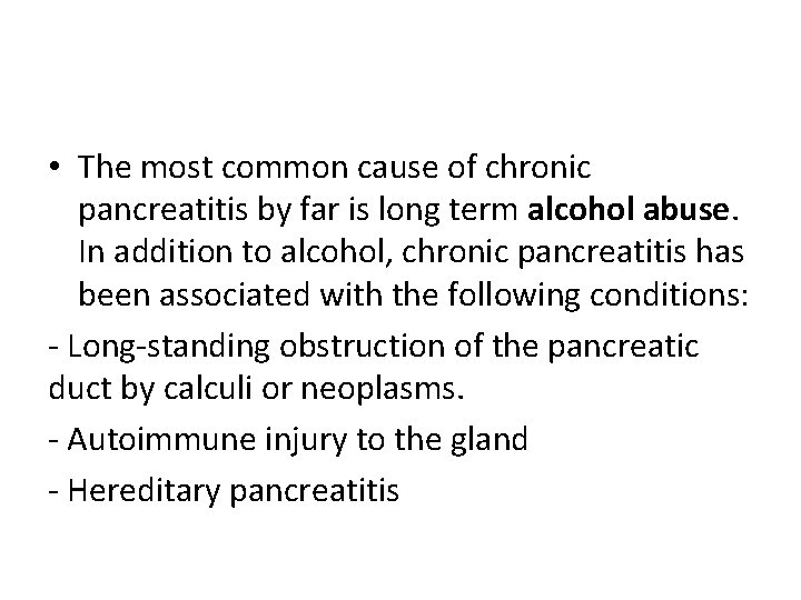  • The most common cause of chronic pancreatitis by far is long term