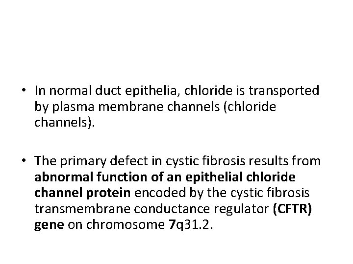  • In normal duct epithelia, chloride is transported by plasma membrane channels (chloride