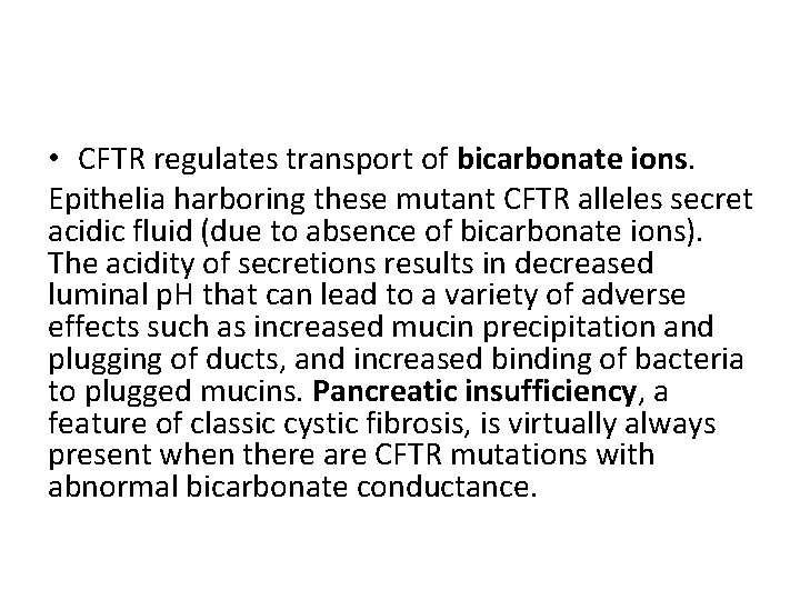  • CFTR regulates transport of bicarbonate ions. Epithelia harboring these mutant CFTR alleles
