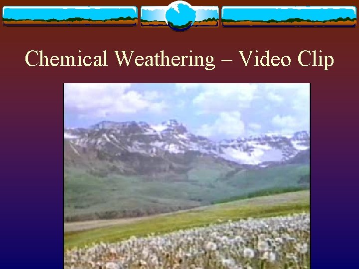 Chemical Weathering – Video Clip 