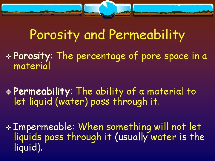 Porosity and Permeability v Porosity: material The percentage of pore space in a v