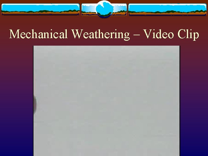 Mechanical Weathering – Video Clip 