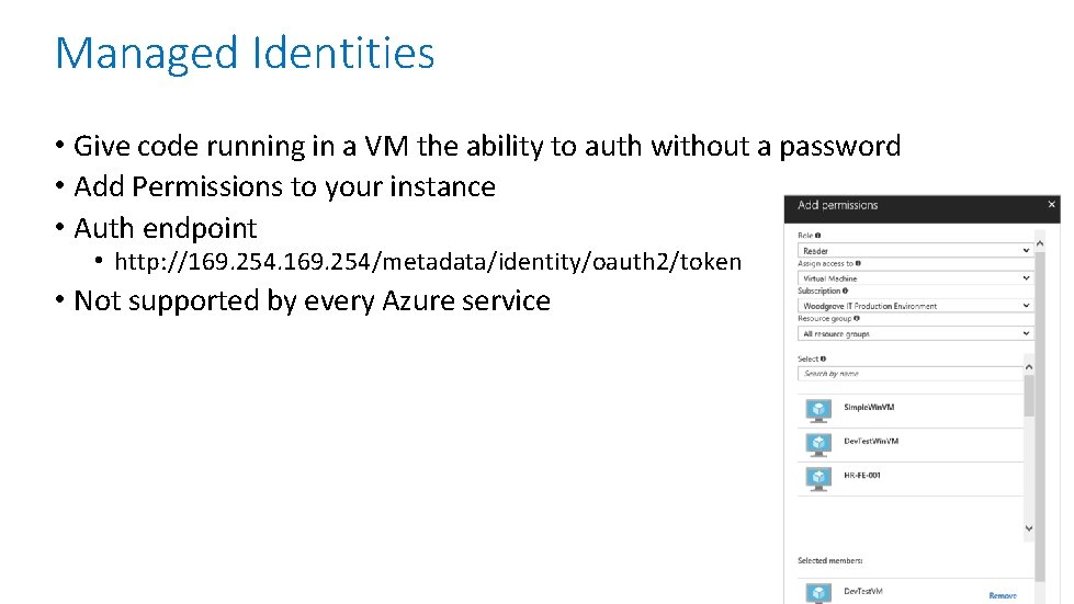 Managed Identities • Give code running in a VM the ability to auth without
