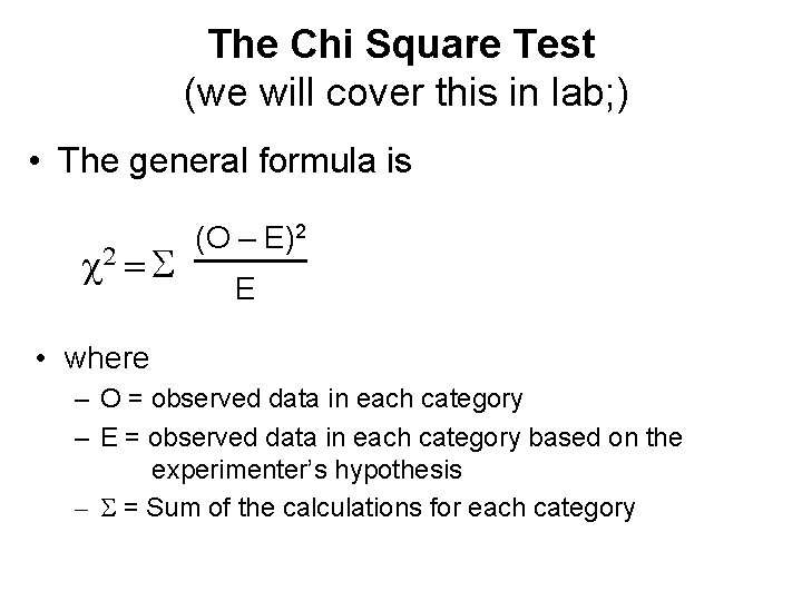 The Chi Square Test (we will cover this in lab; ) • The general