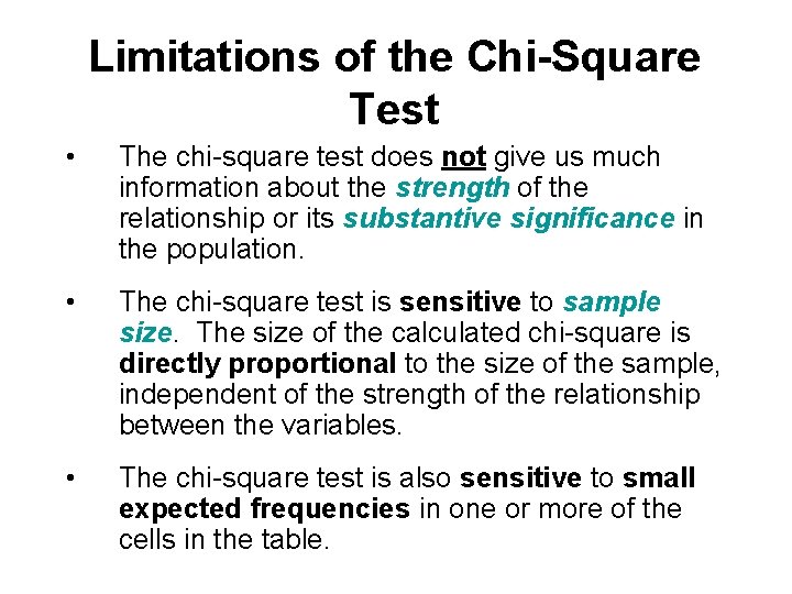 Limitations of the Chi-Square Test • The chi-square test does not give us much