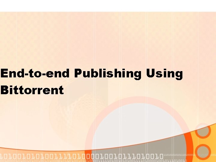 End-to-end Publishing Using Bittorrent 