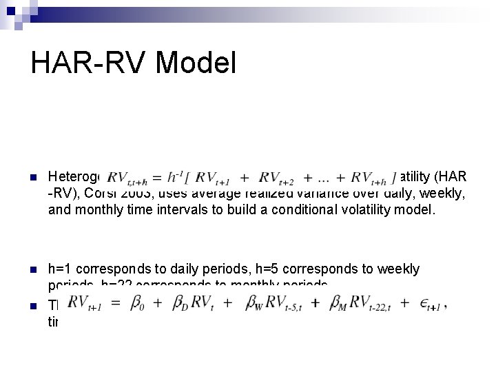 HAR-RV Model n Heterogeneous Autoregressive model of the Realized Volatility (HAR -RV), Corsi 2003,