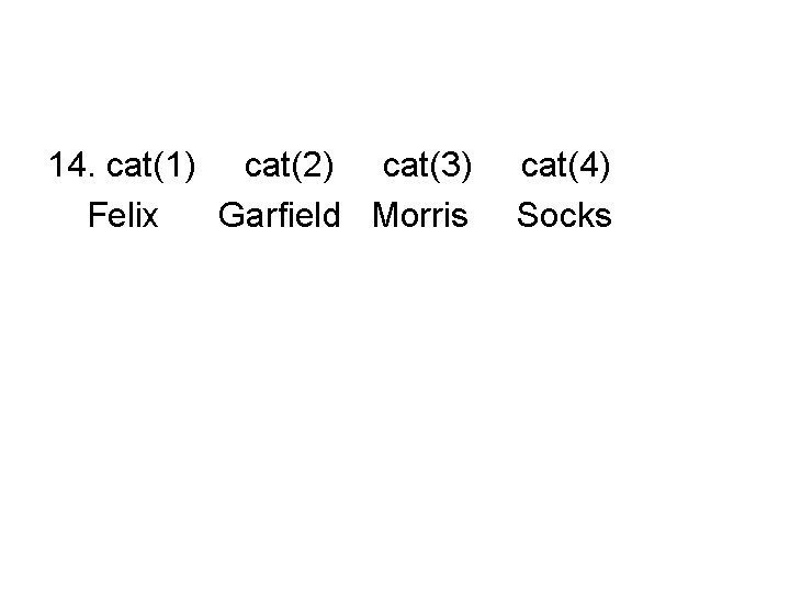 14. cat(1) cat(2) cat(3) Felix Garfield Morris cat(4) Socks 