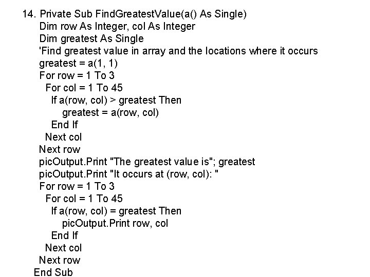 14. Private Sub Find. Greatest. Value(a() As Single) Dim row As Integer, col As