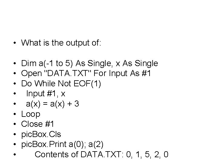  • What is the output of: • • • Dim a(-1 to 5)
