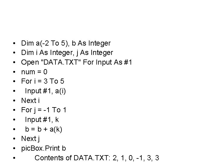  • • • • Dim a(-2 To 5), b As Integer Dim i