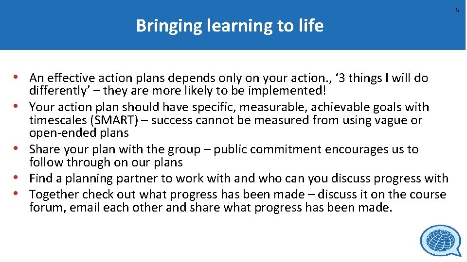 Bringing learning to life • An effective action plans depends only on your action.