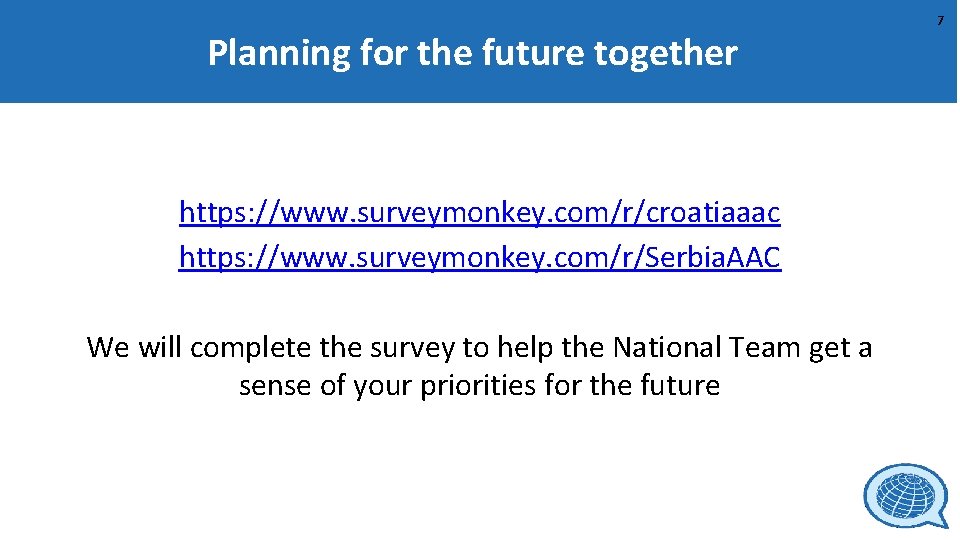 Planning for the future together https: //www. surveymonkey. com/r/croatiaaac https: //www. surveymonkey. com/r/Serbia. AAC