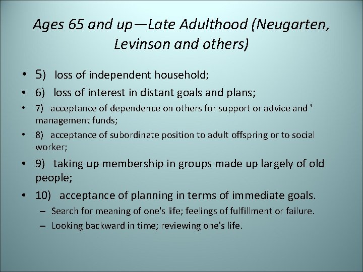 Ages 65 and up—Late Adulthood (Neugarten, Levinson and others) • 5) loss of independent