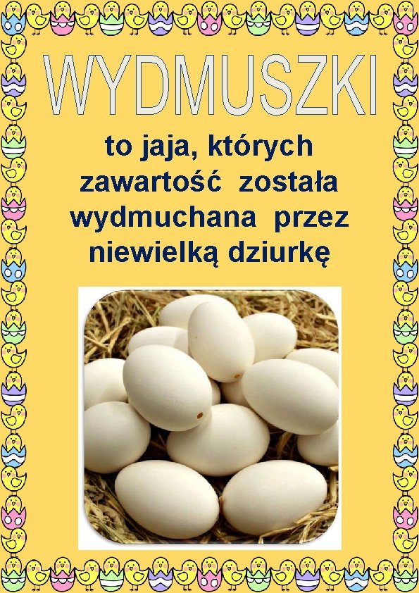 to jaja, których zawartość została wydmuchana przez niewielką dziurkę 