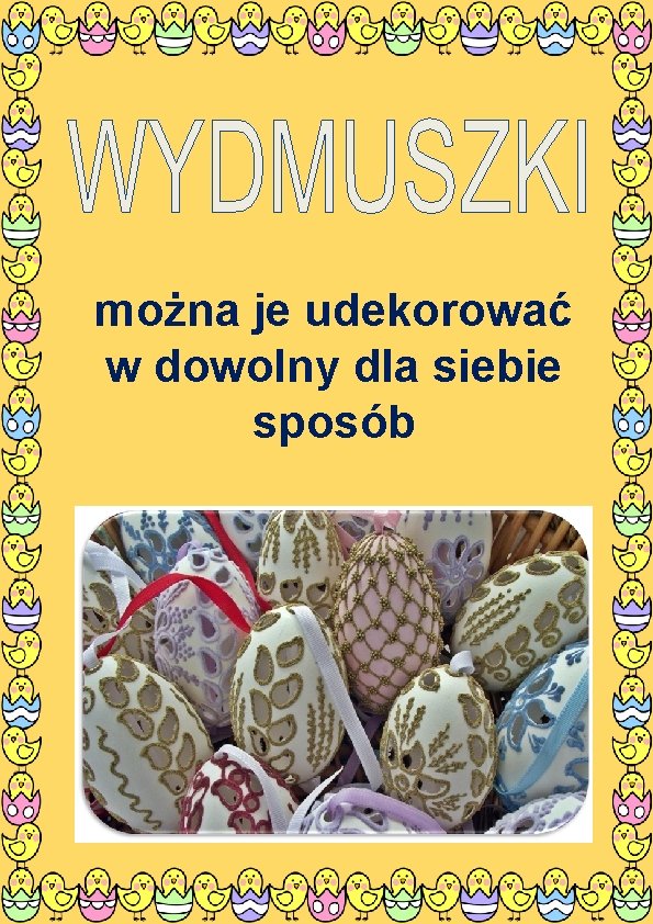 można je udekorować w dowolny dla siebie sposób 