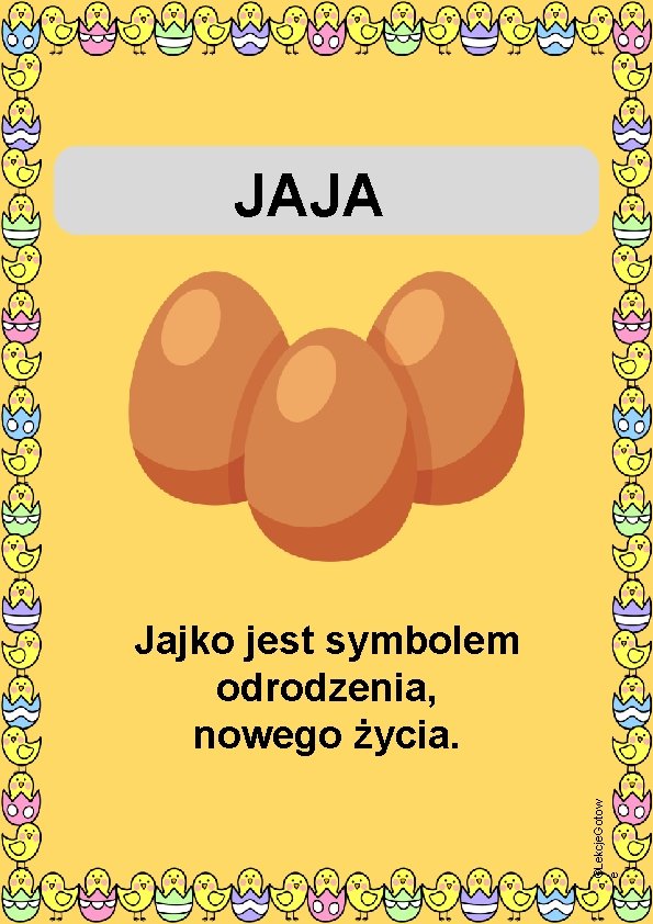JAJA ©Lekcje. Gotow e Jajko jest symbolem odrodzenia, nowego życia. 