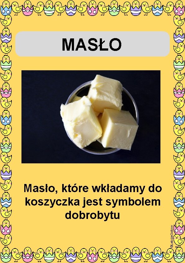 MASŁO ©Lekcje. Gotow e Masło, które wkładamy do koszyczka jest symbolem dobrobytu 