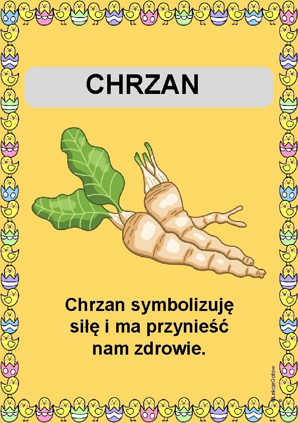 CHRZAN ©Lekcje. Gotow e Chrzan symbolizuję siłę i ma przynieść nam zdrowie. 