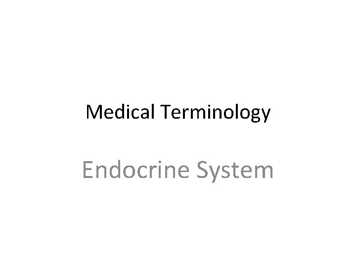 Medical Terminology Endocrine System 