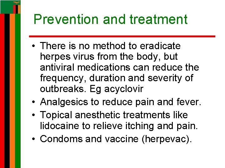 Prevention and treatment • There is no method to eradicate herpes virus from the Prevention and treatment • There is no method to eradicate herpes virus from the