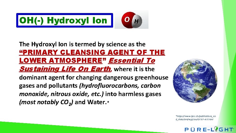 OH(-) Hydroxyl Ion The Hydroxyl Ion is termed by science as the “PRIMARY CLEANSING