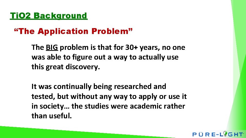Ti. O 2 Background “The Application Problem” The BIG problem is that for 30+