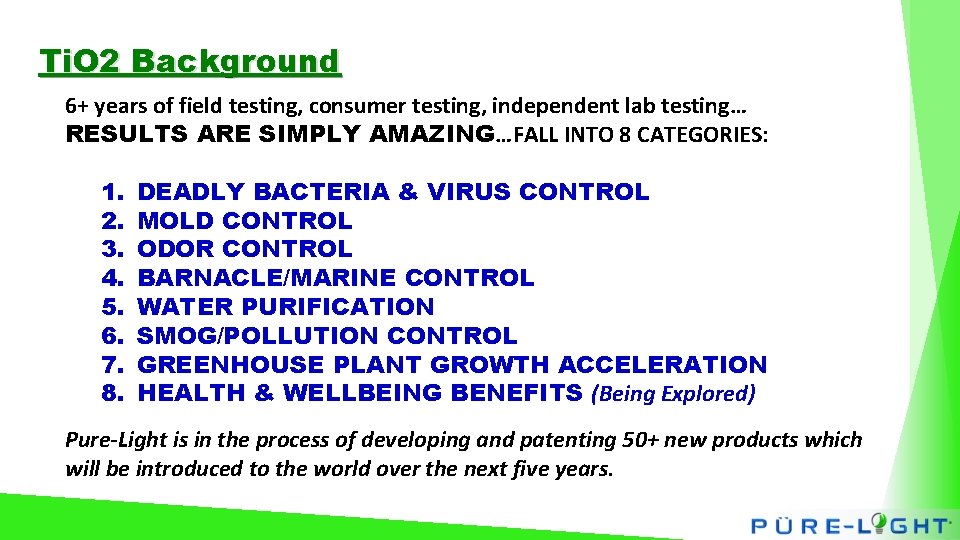 Ti. O 2 Background 6+ years of field testing, consumer testing, independent lab testing…