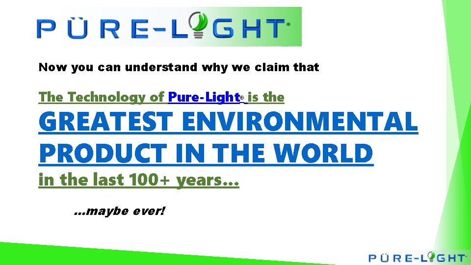 Now you can understand why we claim that The Technology of Pure-Light is the
