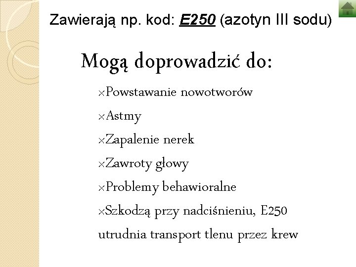 Zawierają np. kod: E 250 (azotyn III sodu) Mogą doprowadzić do: ×Powstawanie nowotworów ×Astmy