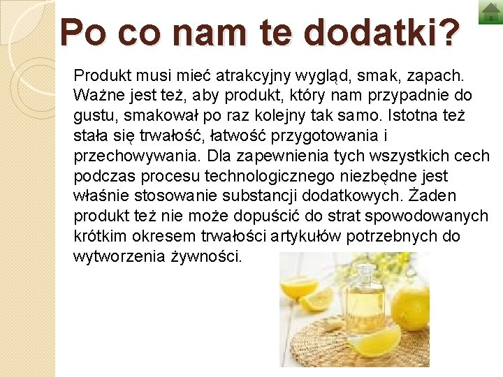 Po co nam te dodatki? Produkt musi mieć atrakcyjny wygląd, smak, zapach. Ważne jest