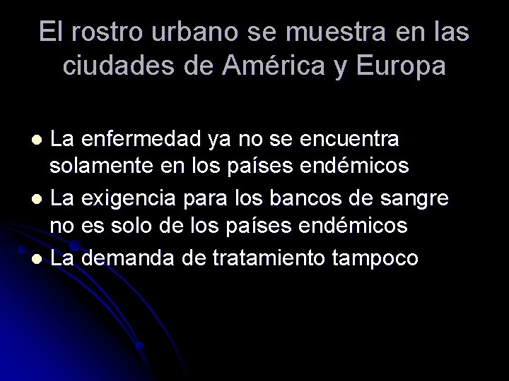 El rostro urbano se muestra en las ciudades de América y Europa La enfermedad