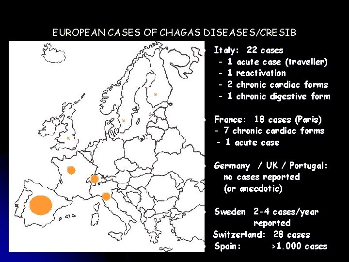 EUROPEAN CASES OF CHAGAS DISEASES/CRESIB l l l Italy: 22 cases - 1 acute