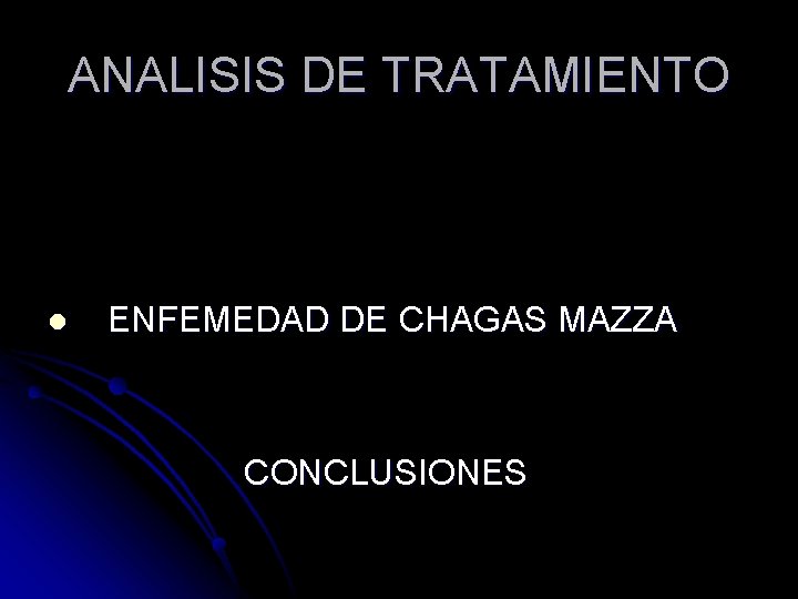 ANALISIS DE TRATAMIENTO l ENFEMEDAD DE CHAGAS MAZZA CONCLUSIONES 