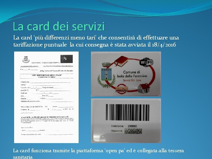 La card dei servizi La card ‘più differenzi meno tari’ che consentirà di effettuare