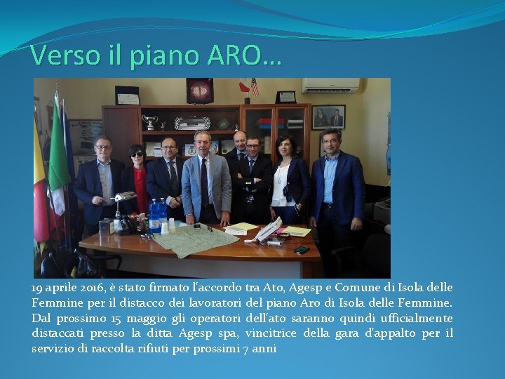 Verso il piano ARO… 19 aprile 2016, è stato firmato l'accordo tra Ato, Agesp
