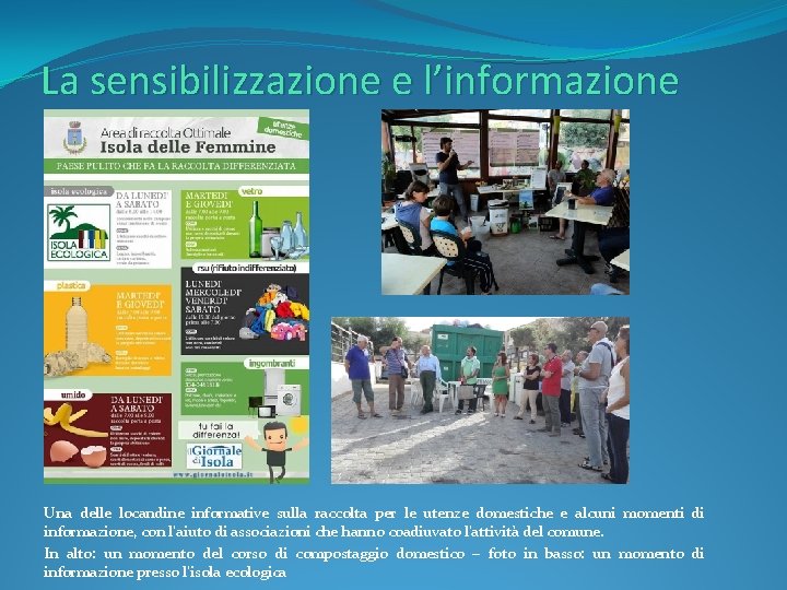 La sensibilizzazione e l’informazione Una delle locandine informative sulla raccolta per le utenze domestiche